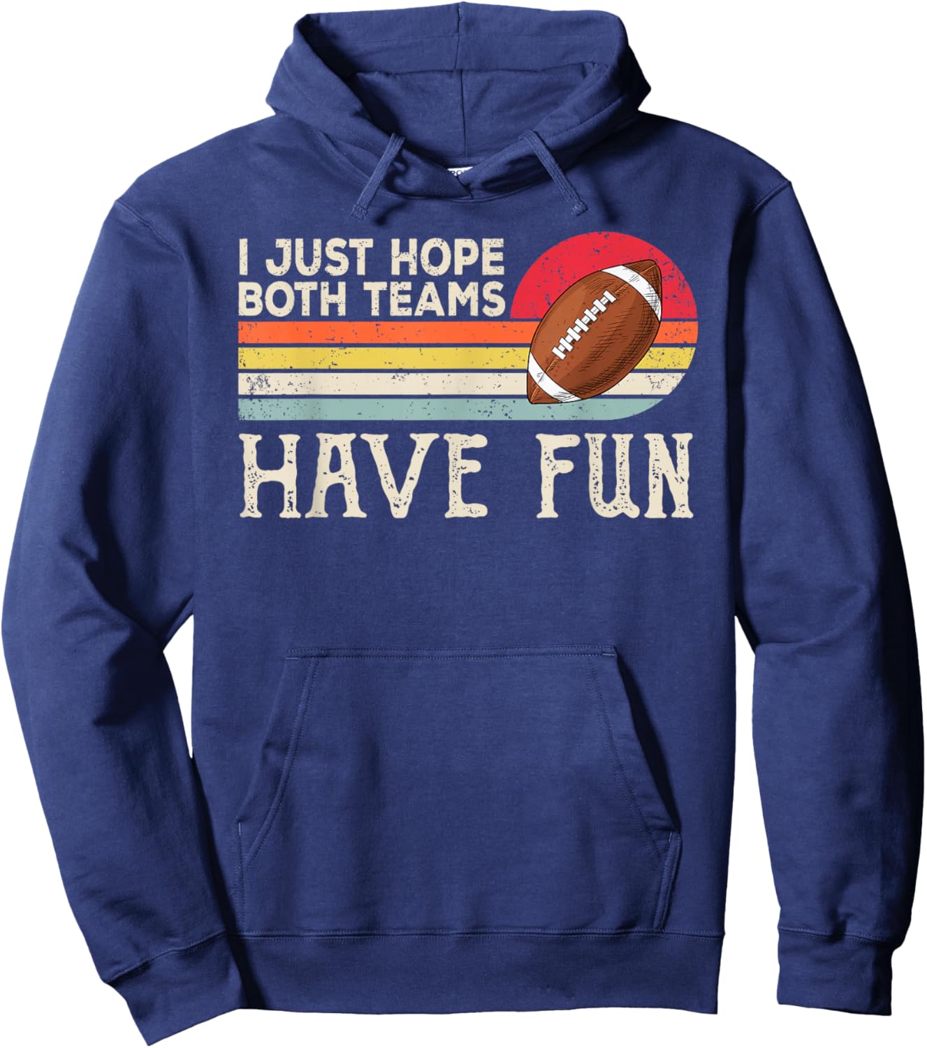 I Just Hope Both Teams Have Fun Women Or Men Funny Football Small Hoodie - Hoodie | Navy