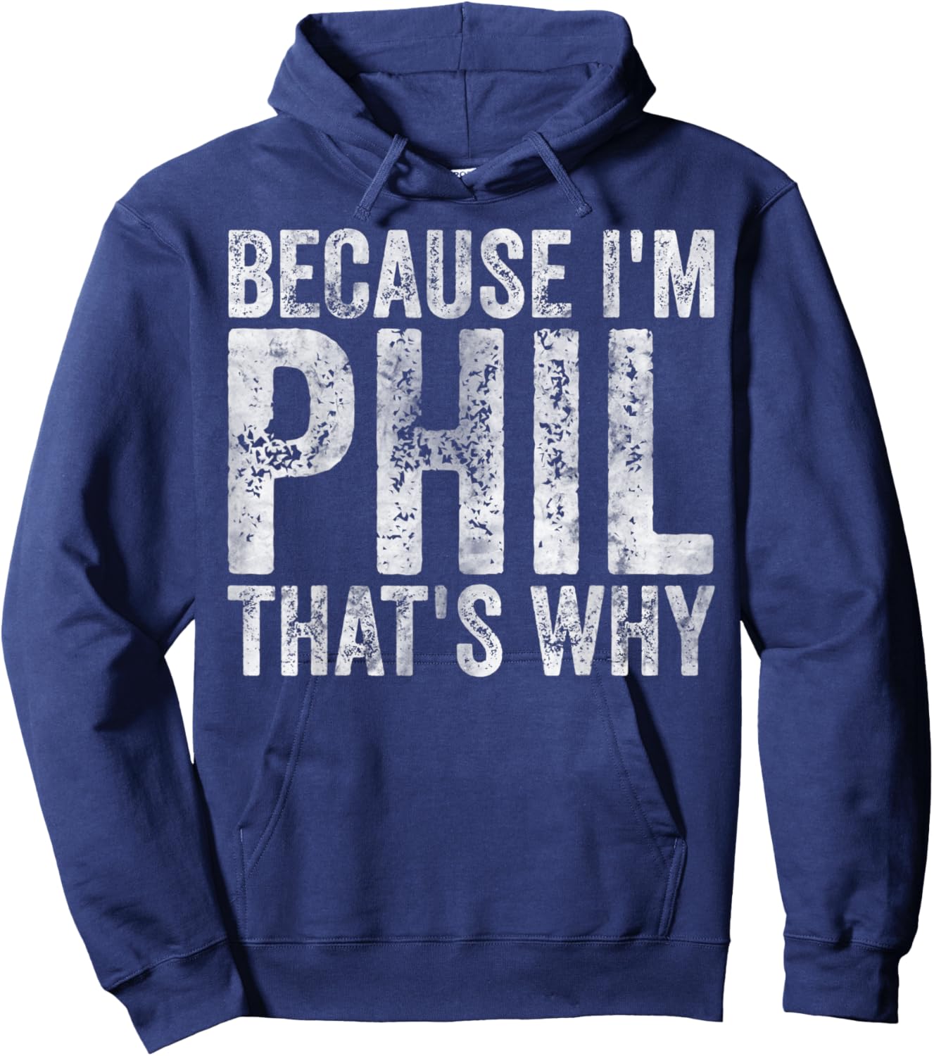 Funny Personalized Name Shirt Because I'm Phil That's Why Hoodie - Hoodie | Navy