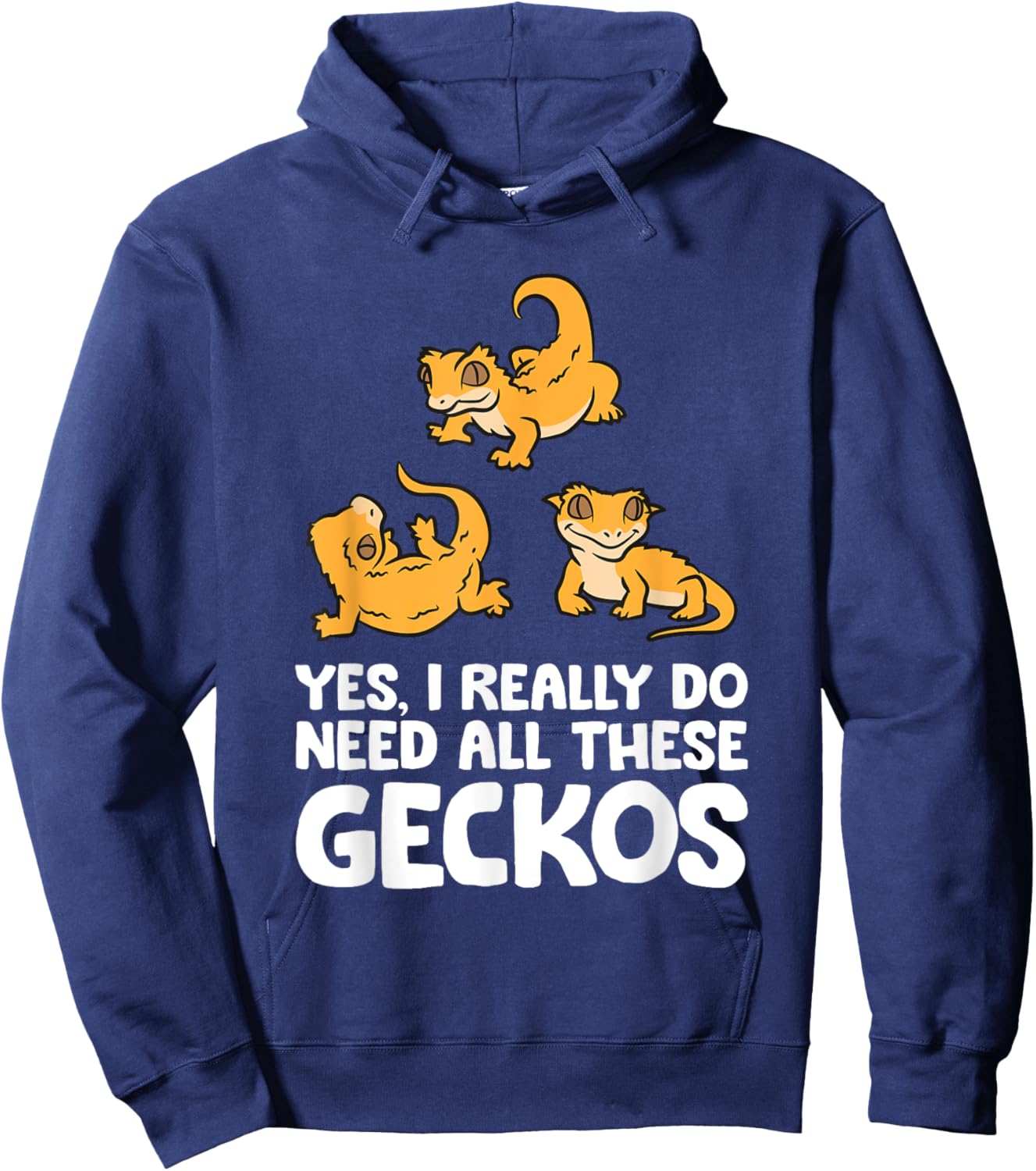 Yes I Really Do Need All These Crested Geckos Hoodie - Hoodie | Navy