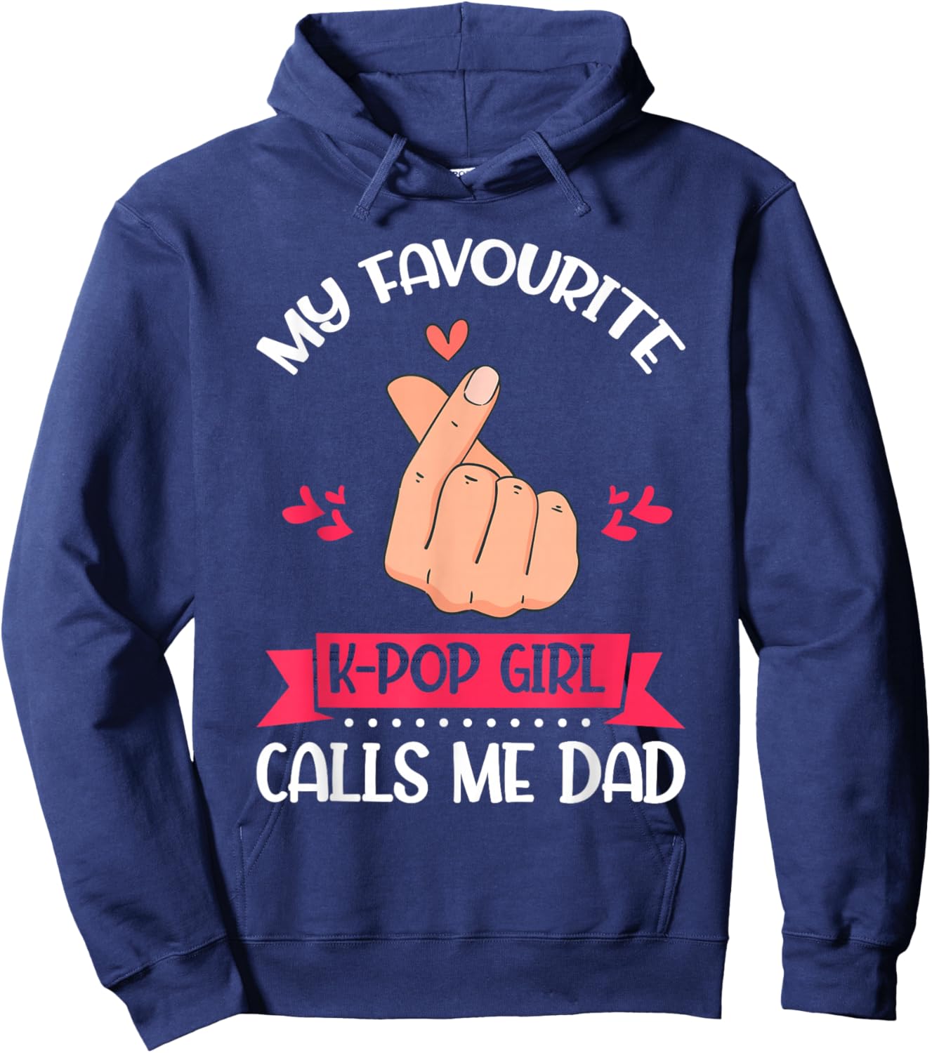My Favorite K-pop Girl Calls Me Dad K-Pop Girl Hoodie - Hoodie | Navy