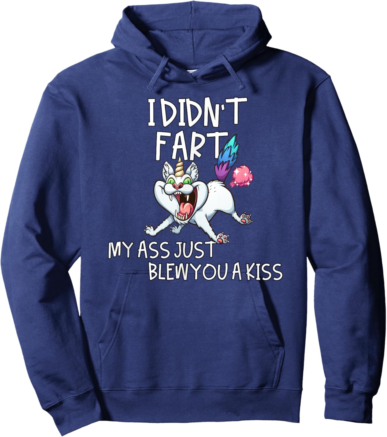 I Didn't Fart My Ass Just Blew You A Kiss Crazy Caticorn Hoodie - Hoodie | Navy
