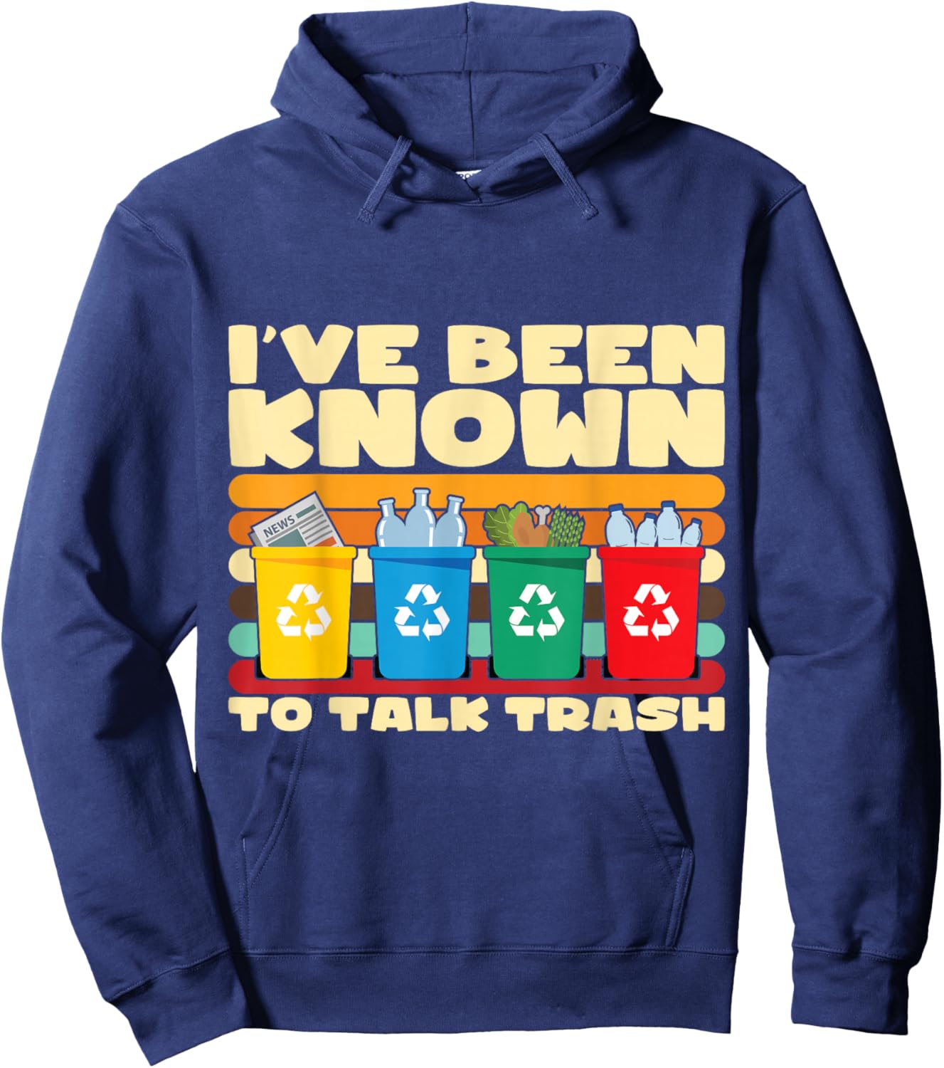 I've Been Known To Talk Trash Funny Recycling Awareness Hoodie - Hoodie | Navy