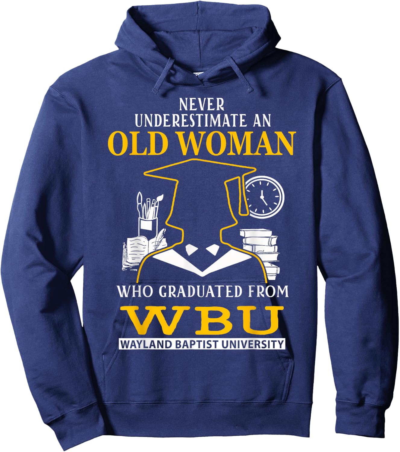 Old Woman Who Graduated From WBU Wayland Baptist University Hoodie - Hoodie | Navy