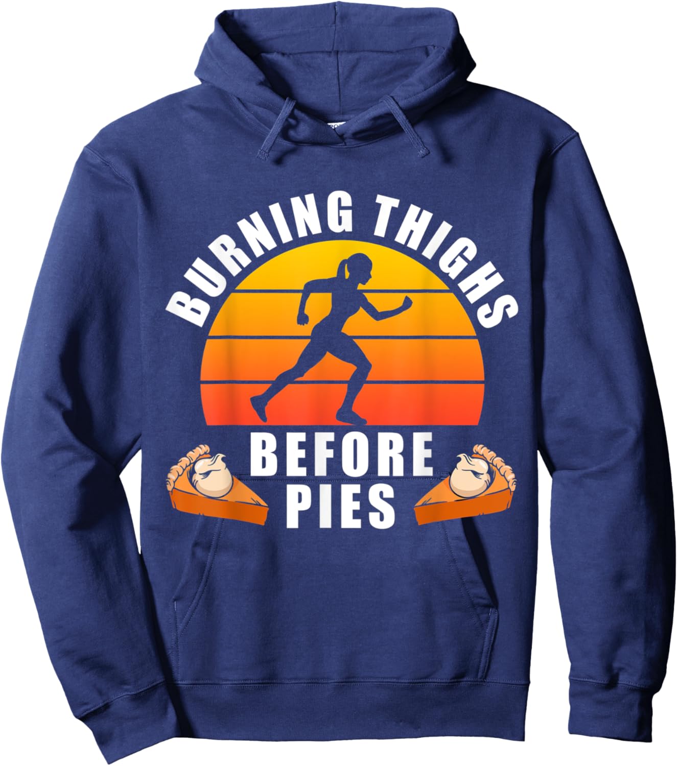 Running Burning Thighs Before Pies Funny Runner Thanksgiving Hoodie - Hoodie | Navy