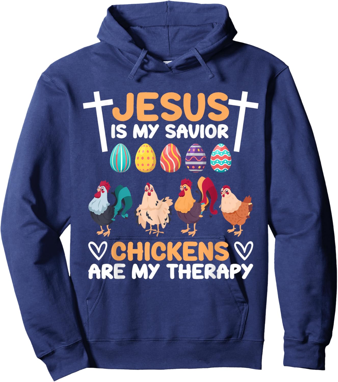 Jesus Is My Savior Chickens Are My Therapy Easter Eggs Funny Hoodie - Hoodie | Navy