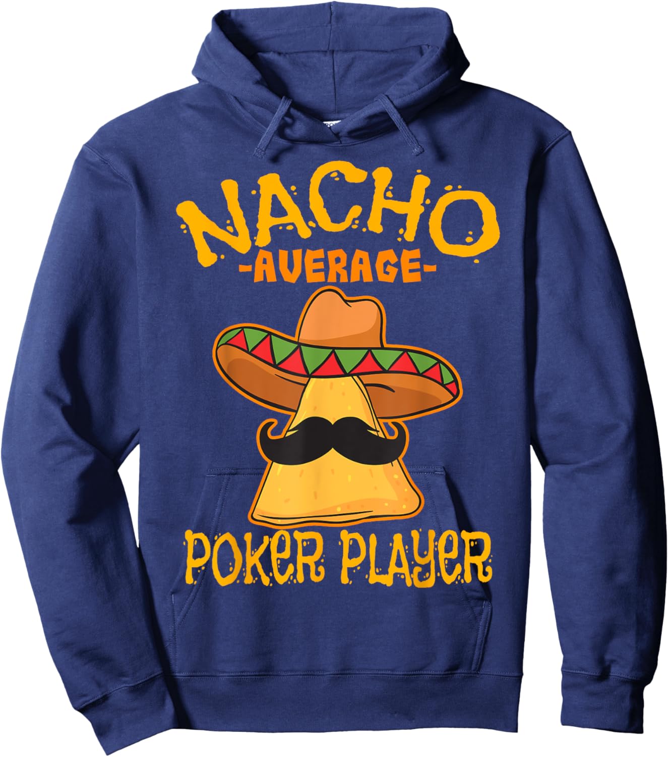 Nacho Average Poker Player Mexican Card Games Cinco De Mayo Hoodie - Hoodie | Navy
