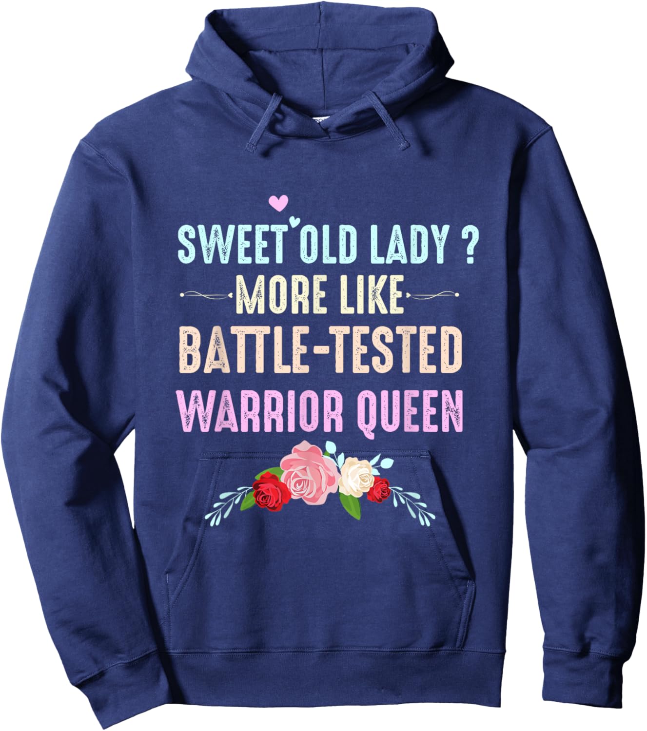 Sweet Old Lady More Like Battle-Tested Warrior Queen Flowers Hoodie - Hoodie | Navy