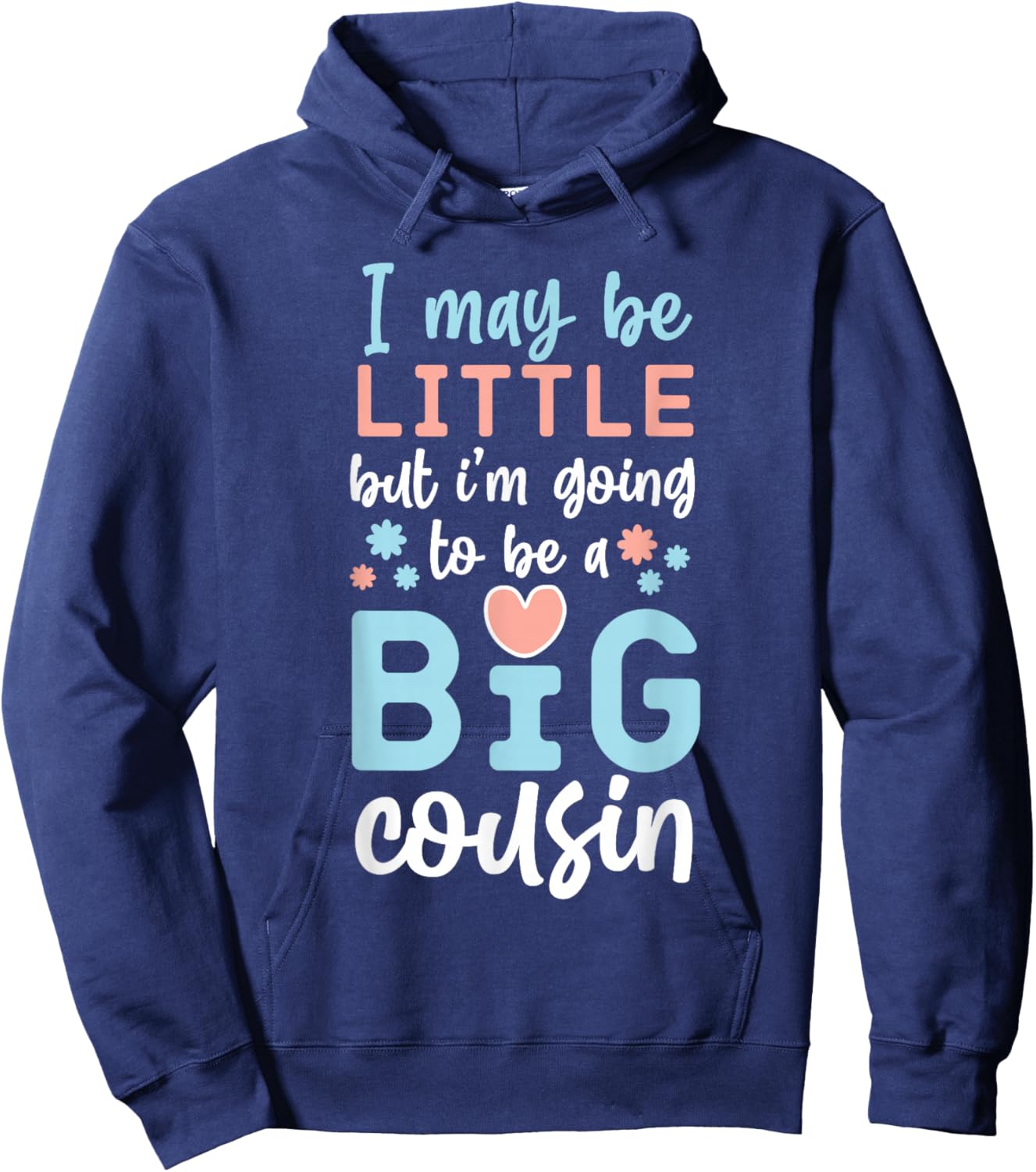 I May Be Little But I'm Going To Be A Big Cousin Hoodie - Hoodie | Navy