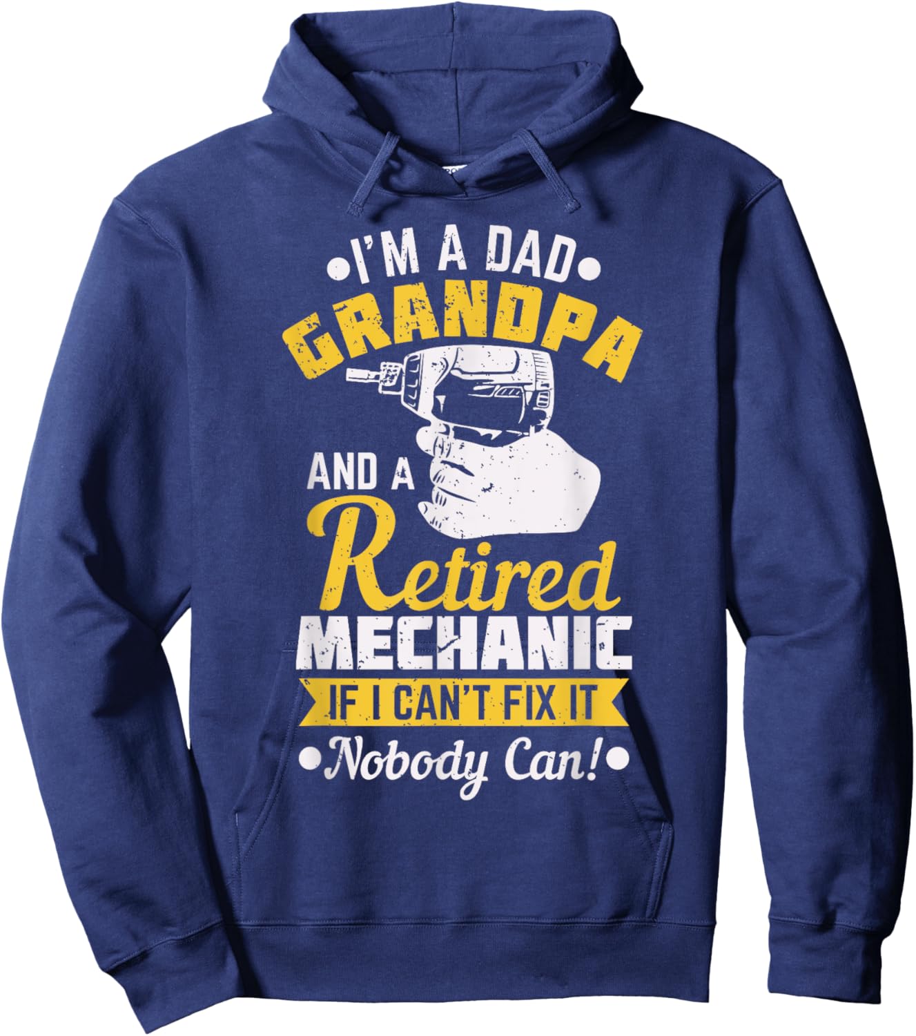 Dad Grandpa A Retired Mechanic If I Can't Fix It Nobody Can! Hoodie - Hoodie | Navy