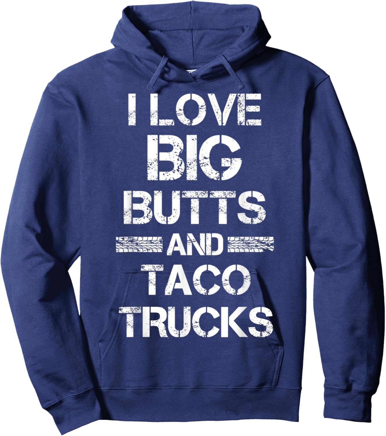 I Love Big Butts And Taco Trucks Funny Gift Hoodie - Hoodie | Navy