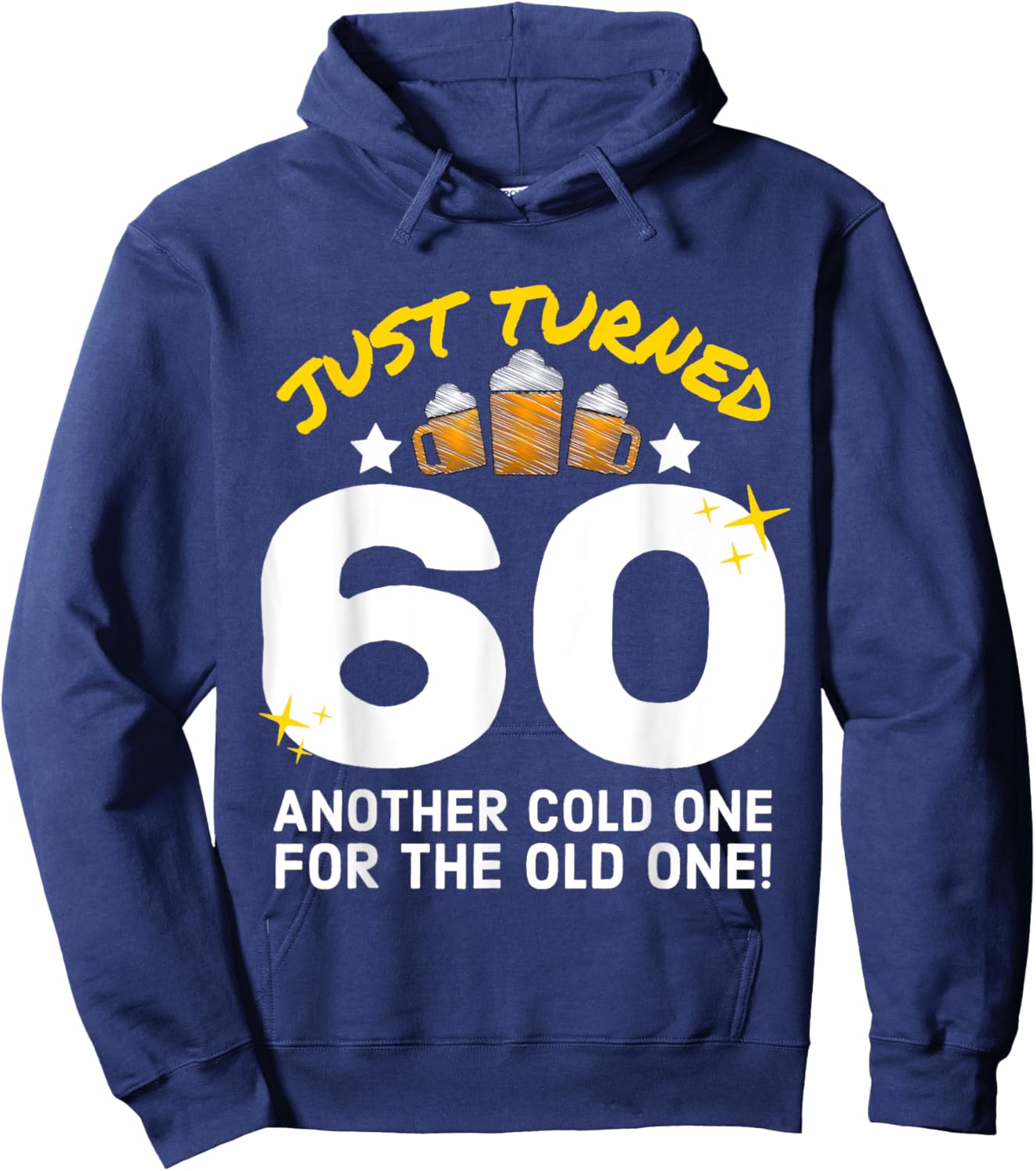 Just Turned 60 Cold One For The Old One 60th Birthday Beer Hoodie - Hoodie | Navy