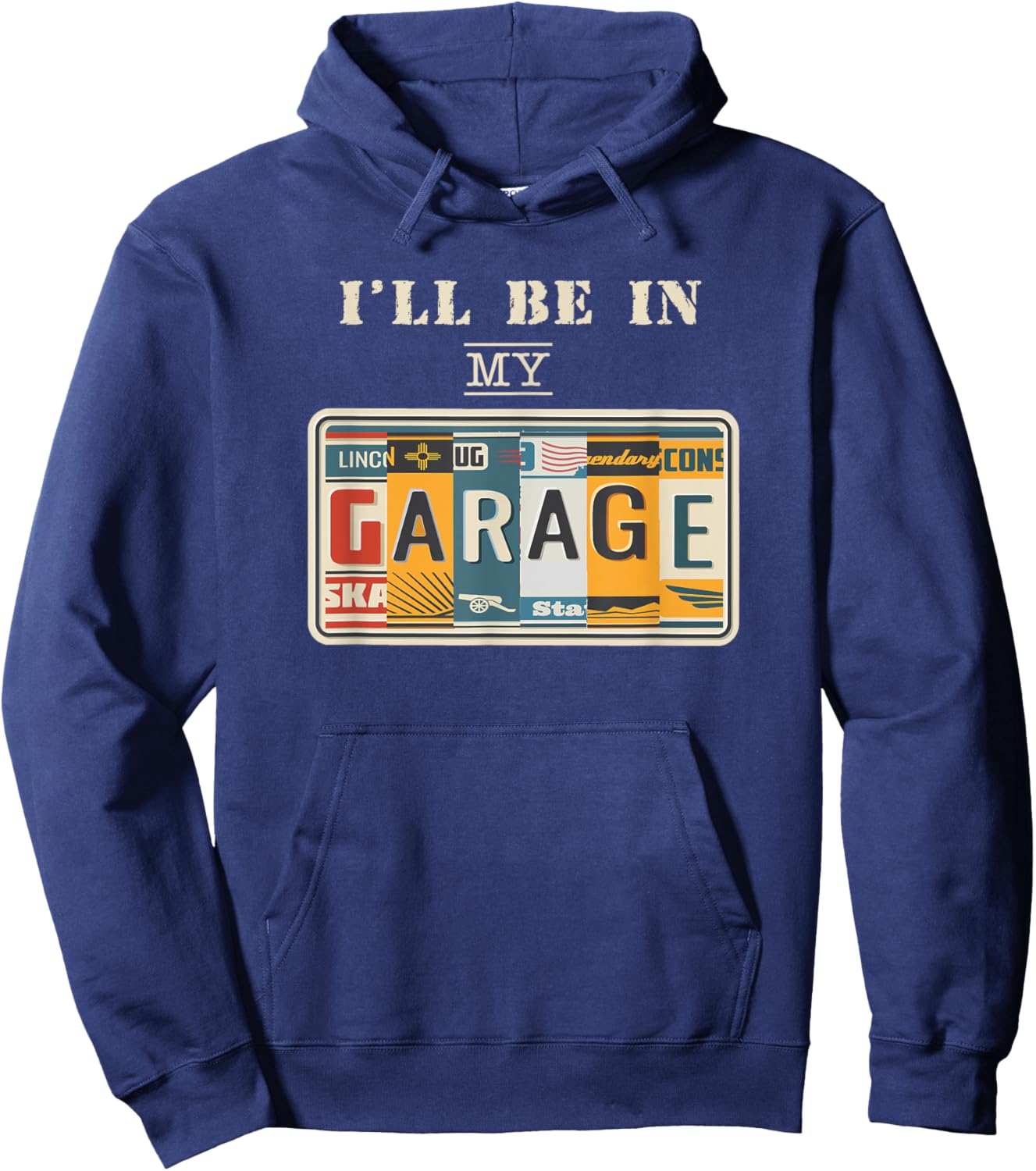I'll Be In My Garage Mechanic Car Guy Auto Bike Father's Day Hoodie - Hoodie | Navy