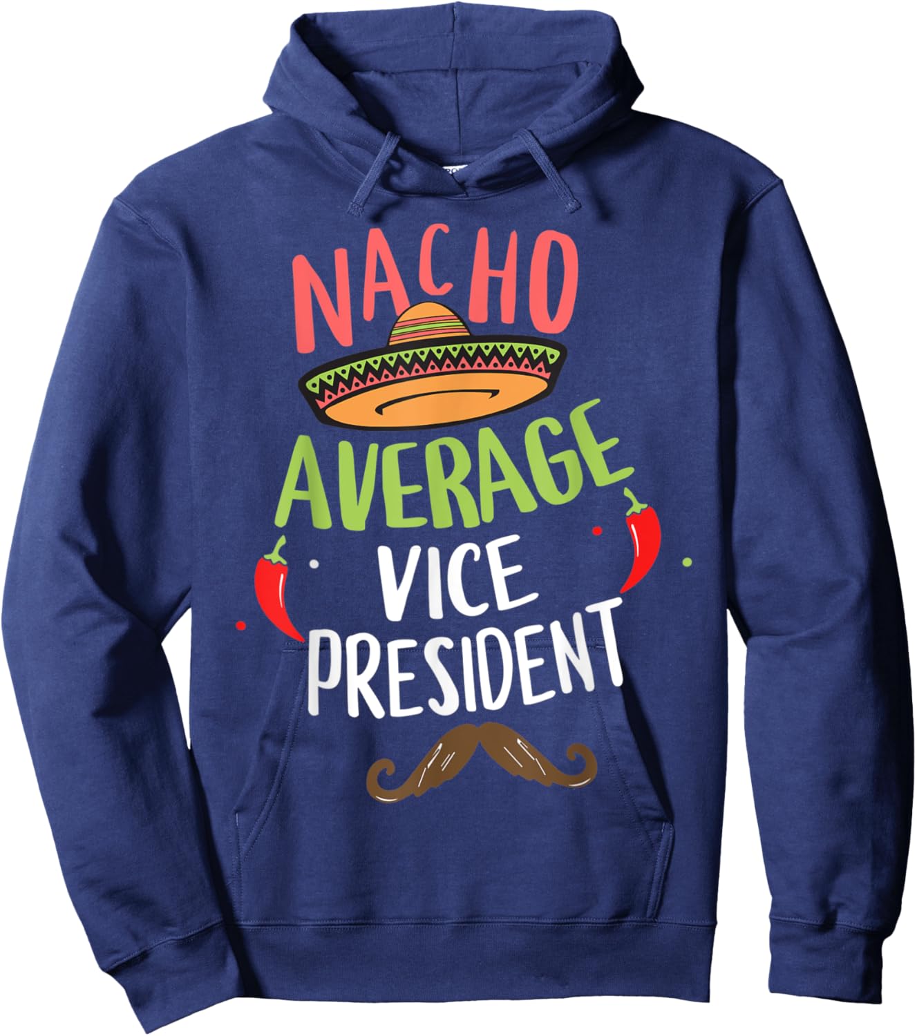 Nacho Average Vice President Sombrero Beard Cinco de Mayo Hoodie - Hoodie | Navy