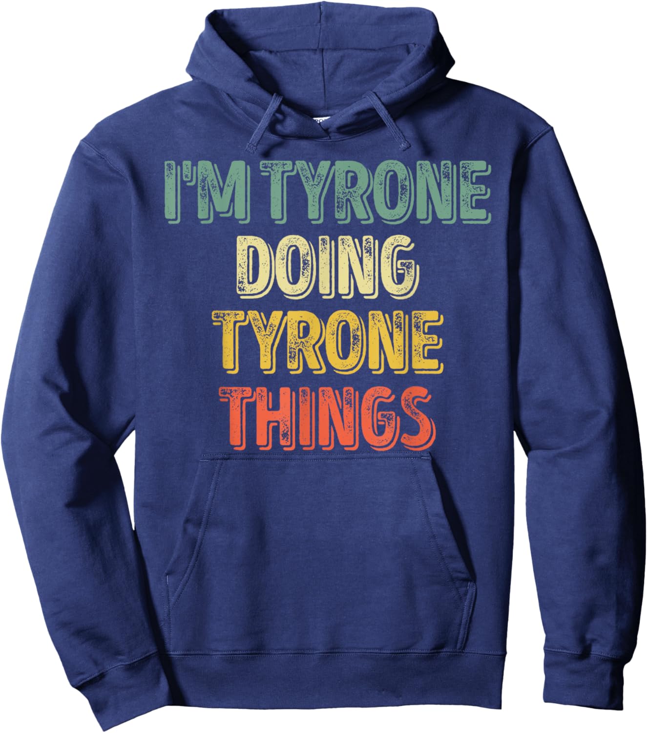 I'm Tyrone Doing Tyrone Things Shirt Personalized First Name Hoodie - Hoodie | Navy