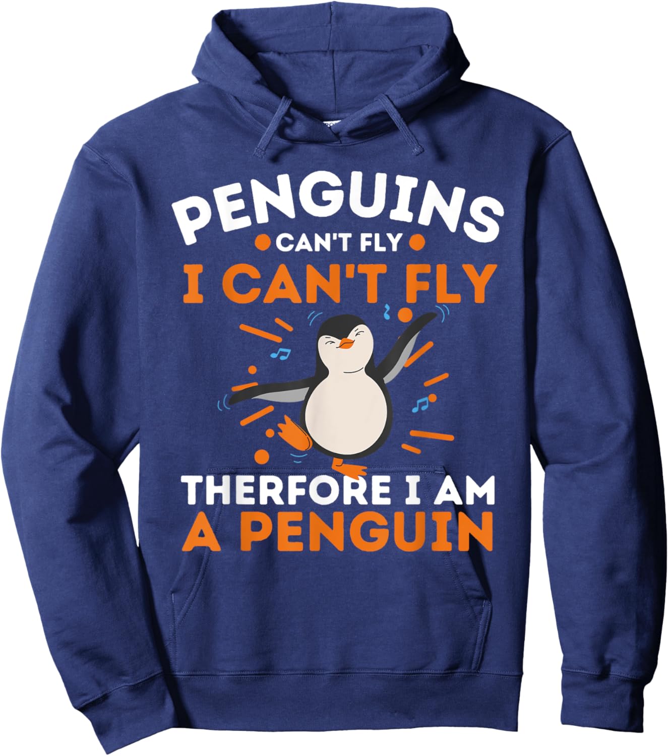 Penguins Can't Fly I Can't Fly Therefore I Am A Penguin Hoodie - Hoodie | Navy
