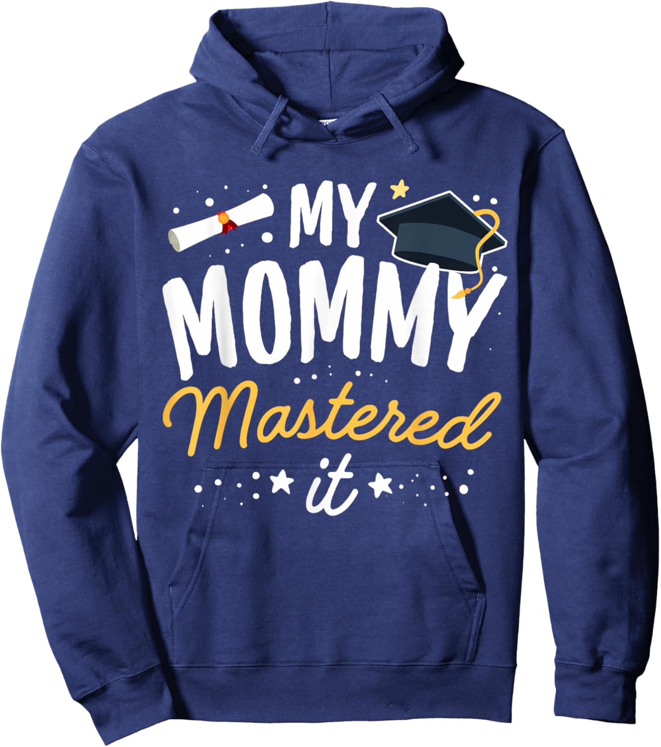 Masters Graduation My Mommy Mastered It Class of 2023 Hoodie - Hoodie | Navy
