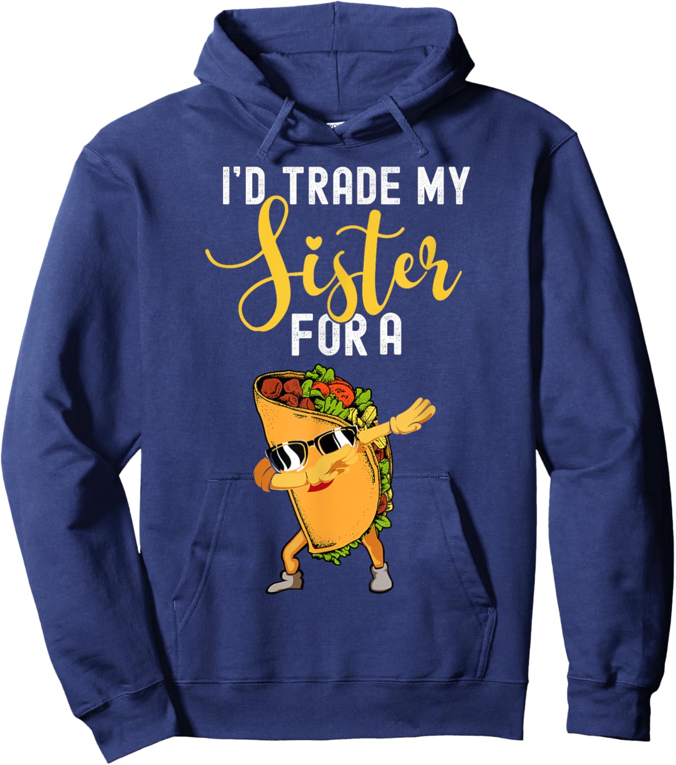 I'd Trade My Sister For A Taco Shirt For Kids Funny Taco Hoodie - Hoodie | Navy
