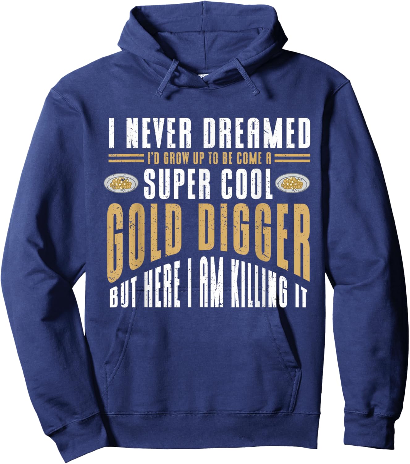 Gold Digger Mining Gold Rush Gold Panning Hoodie - Hoodie | Navy