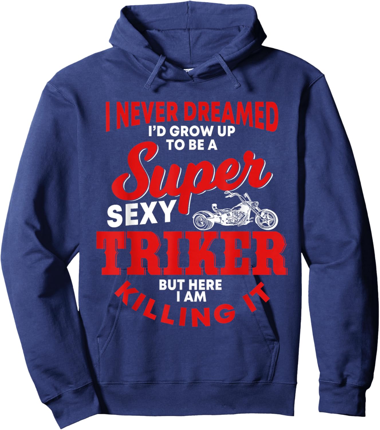 Funny Triker Saying Trike Motorcycle Lover Design Hoodie - Hoodie | Navy