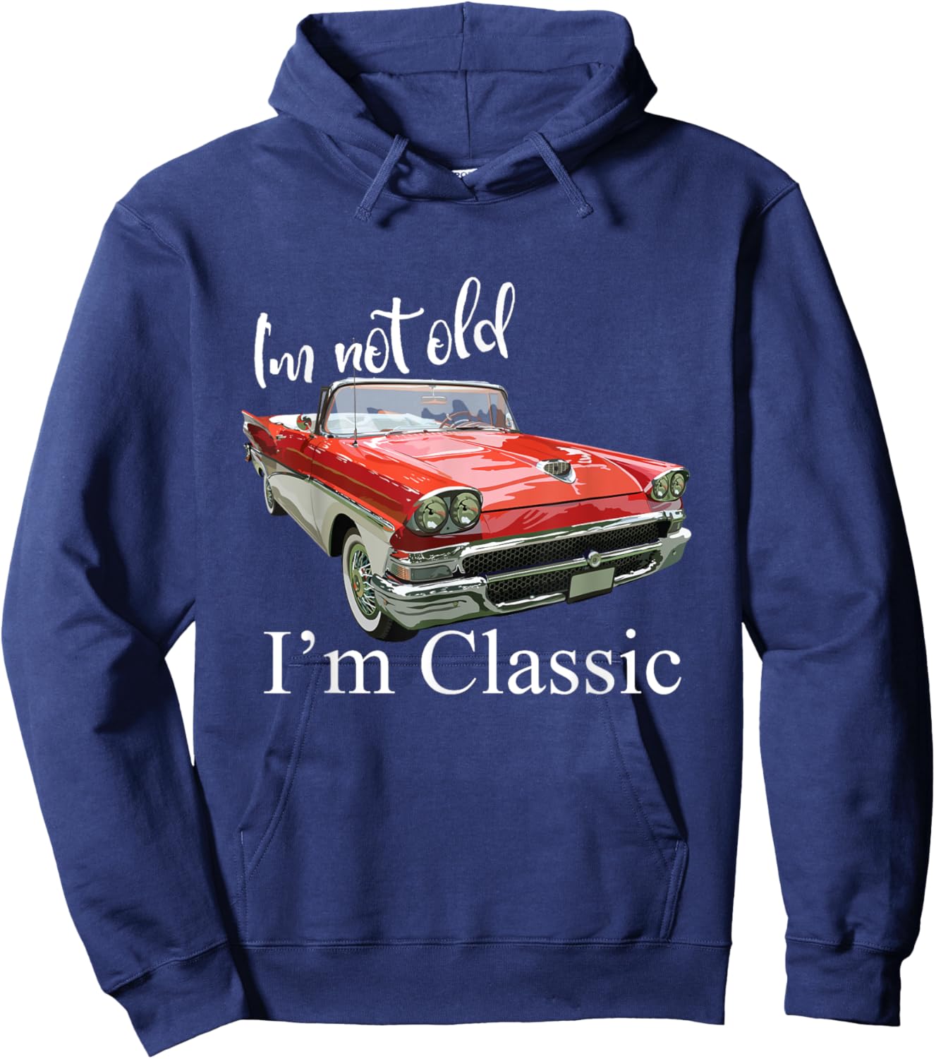 I'm Not Old I'm Classic Retro Muscle Car Funny Birthday Hoodie - Hoodie | Navy