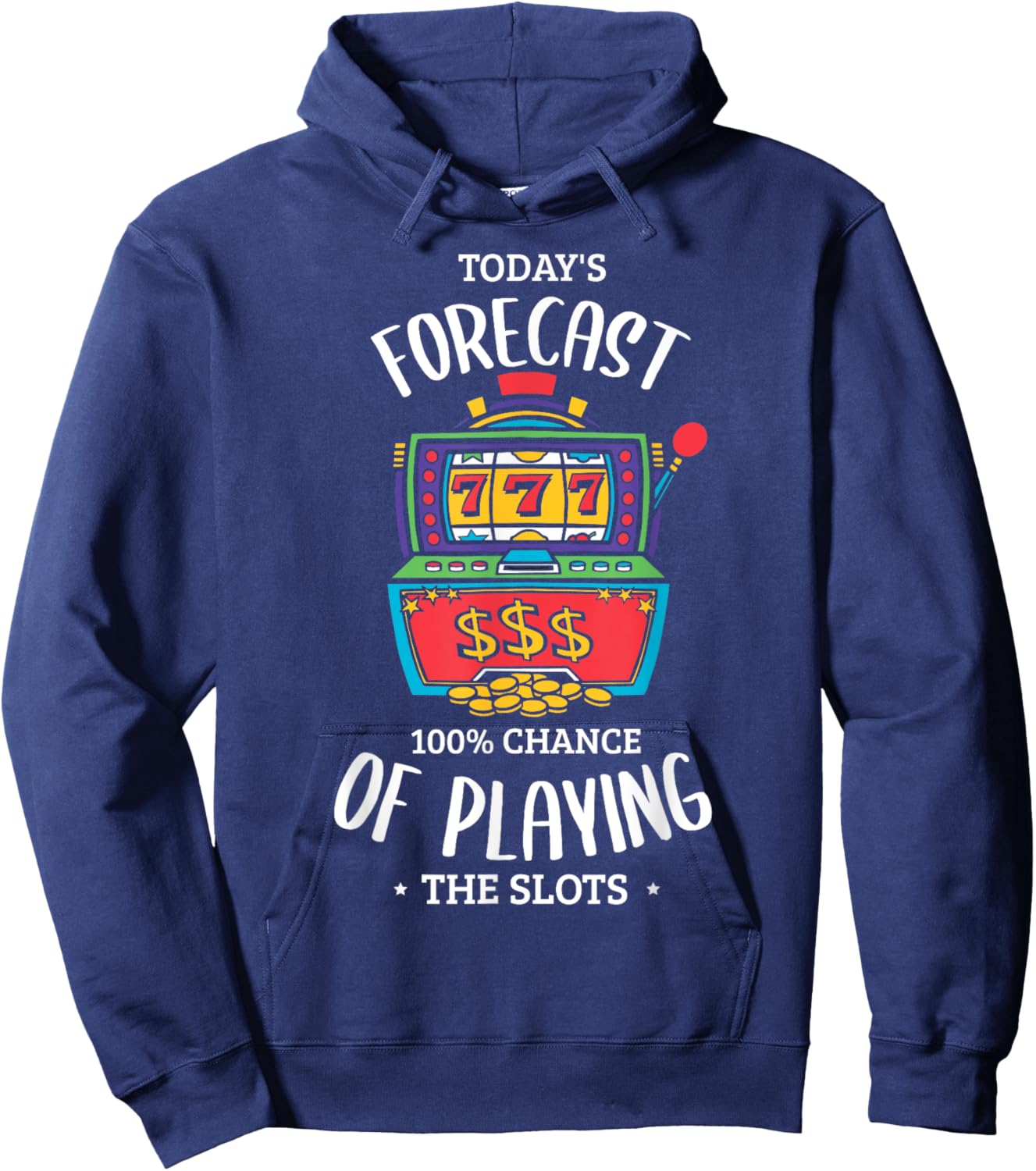 Today's forecast 100% chance of playing the slots Gambling Hoodie - Hoodie | Navy