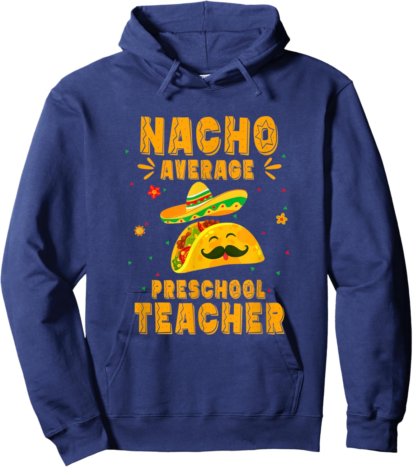 Nacho Average Preschool Teacher Taco Mexican Cinco De Mayo Women Kids Hoodie - Hoodie | Navy