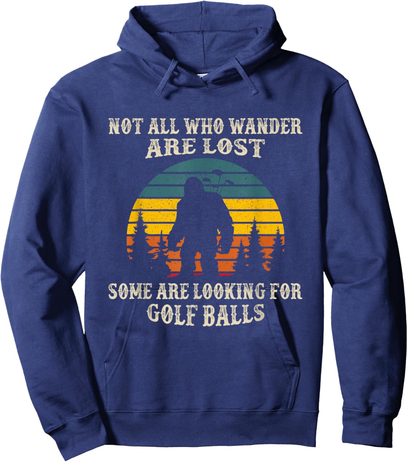 Not All Who Wander Lost Some Looking For Golf Ball Bigfoot Hoodie - Hoodie | Navy