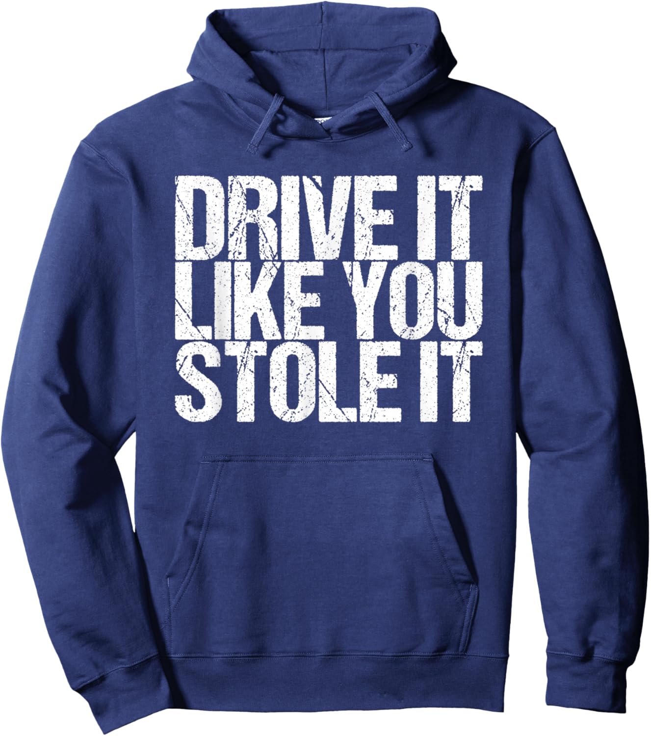 Drive It Like You Stole It Hoodie - Hoodie | Navy