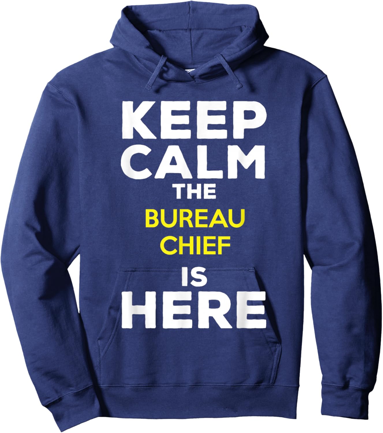 Keep Calm The Bureau Chief Is Here Hoodie - Hoodie | Navy
