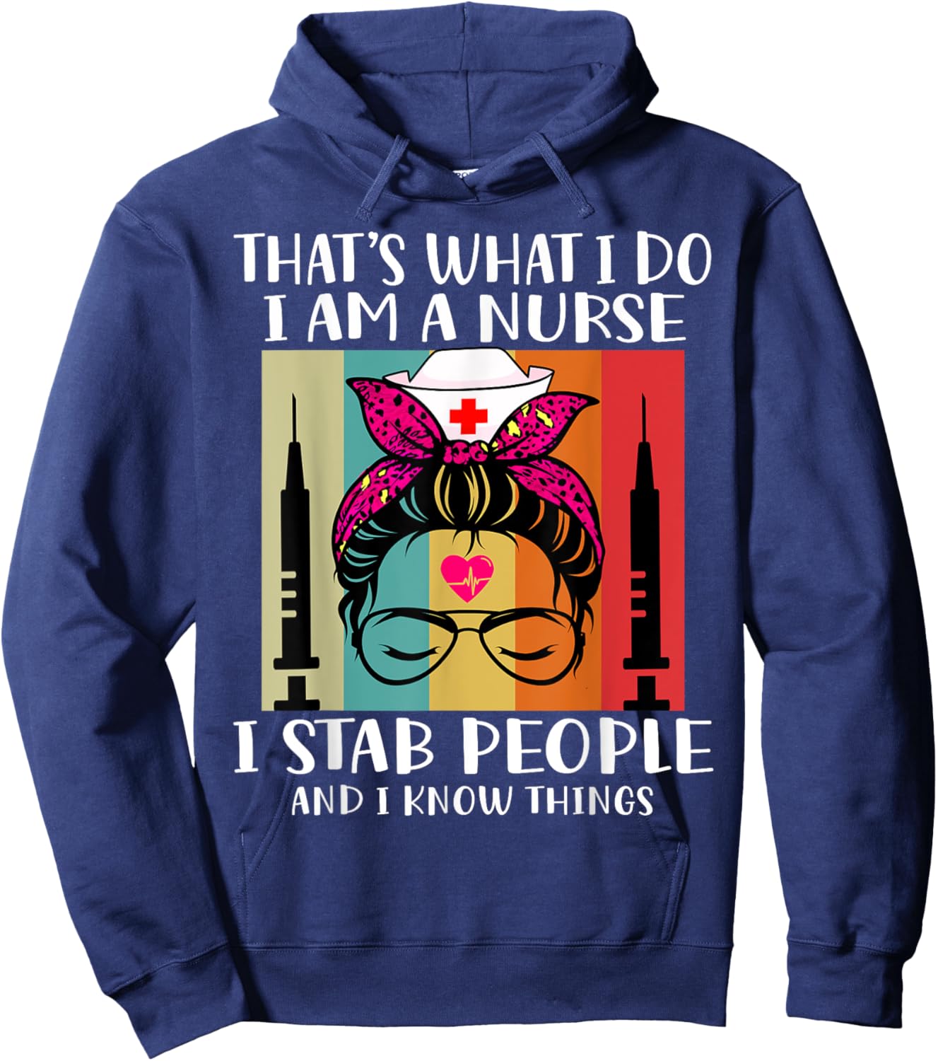 That's What I Do I Am A Nurse I Stab People I Knows Things Hoodie - Hoodie | Navy