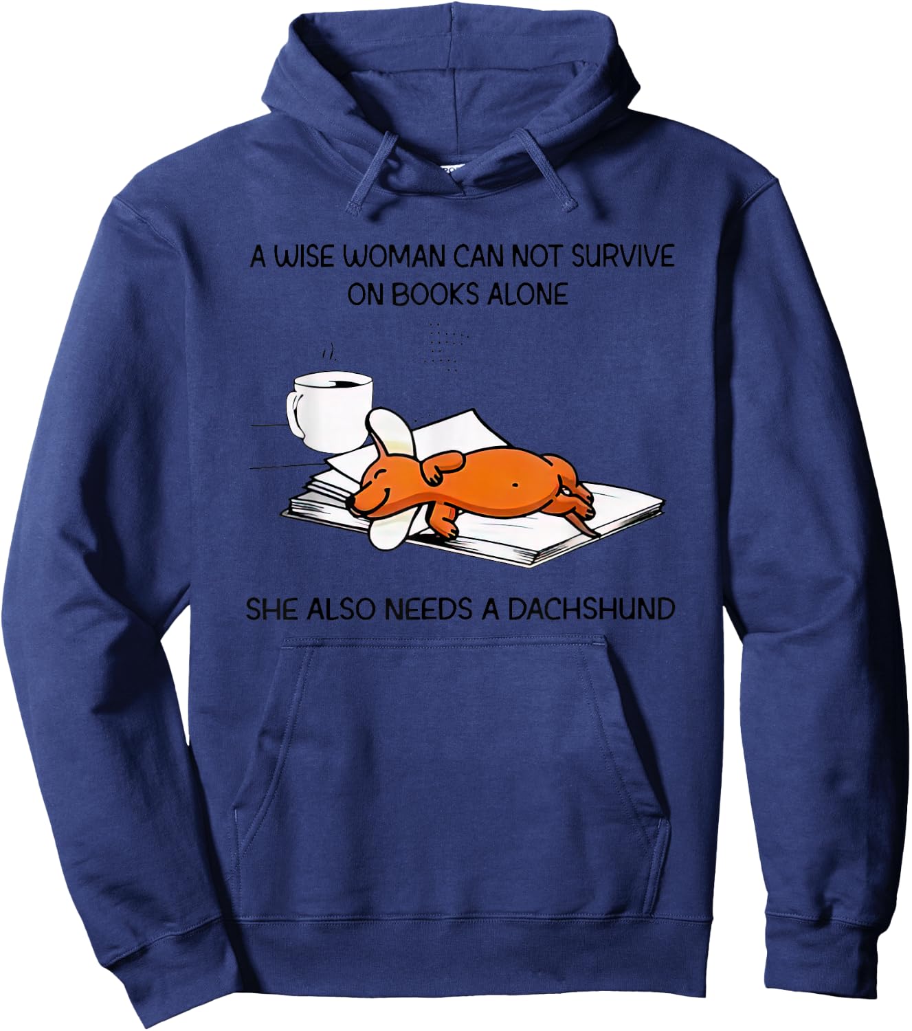 A Wise Woman Cannot Survive On Books Alone Needs A Dachshund Hoodie - Hoodie | Navy
