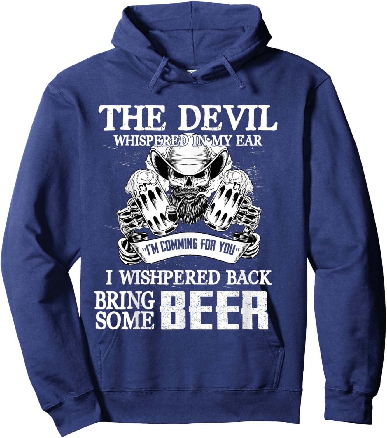 The Devil Whispered In Ear I Whispered Back Bring Some Beer Hoodie - Hoodie | Navy