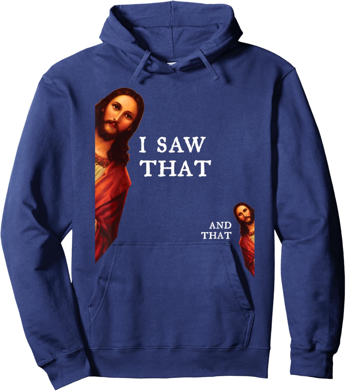 Funny Jesus Bible Best Joke Quote - I Saw That, And That Hoodie - Hoodie | Navy