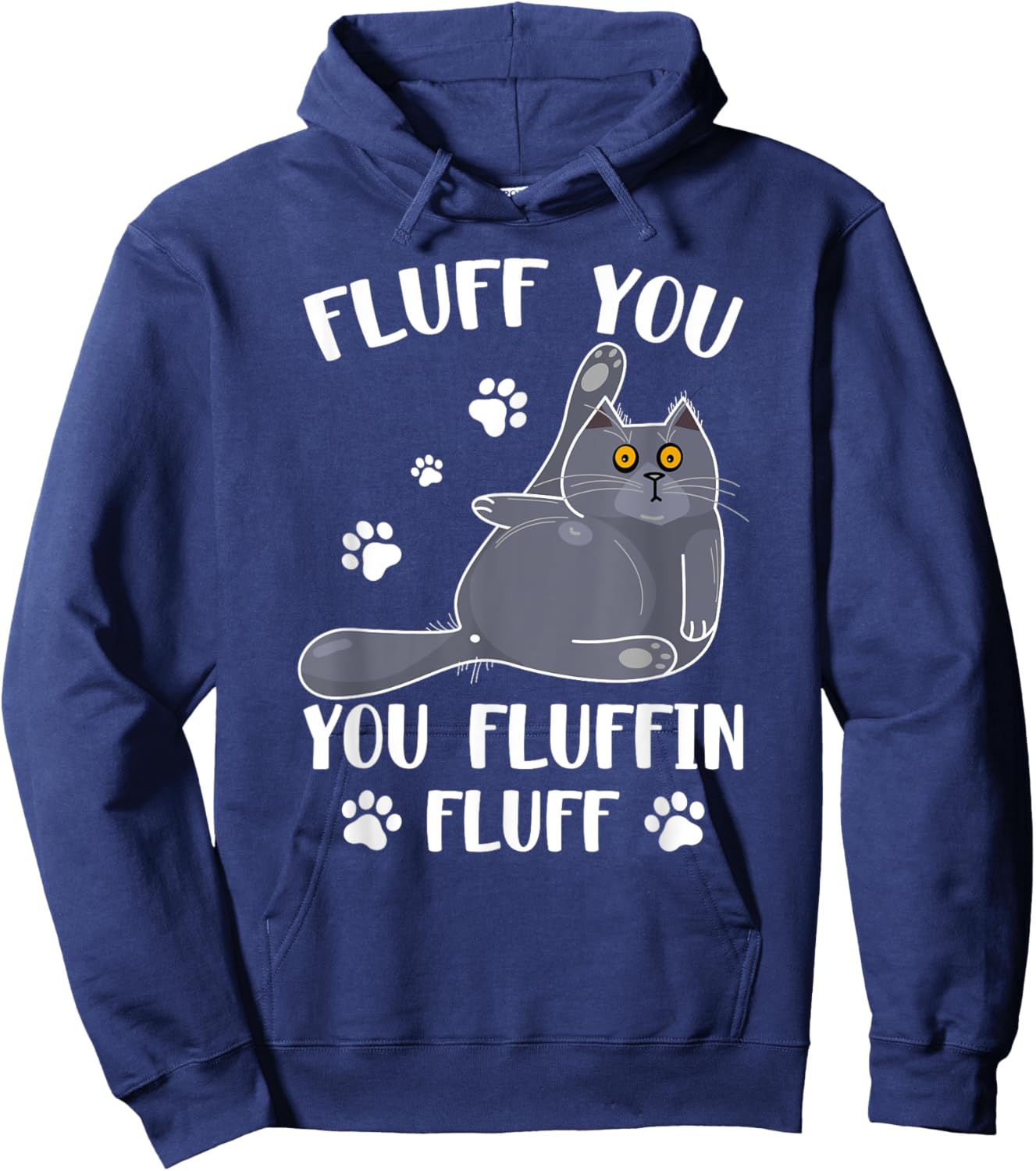 Cute Fluff You You Fluffin' Fluff For Cat Lovers Men Women Hoodie - Hoodie | Navy