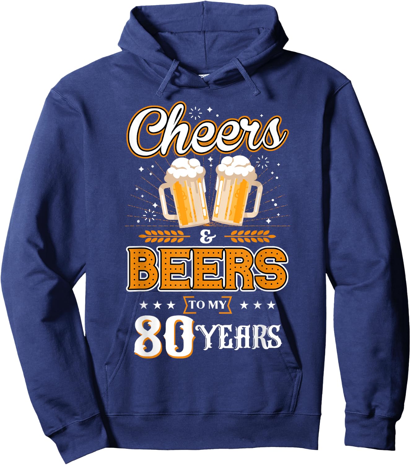 Cheers and Beers To My 80 Years Cool 80th Birthday Party Hoodie - Hoodie | Navy