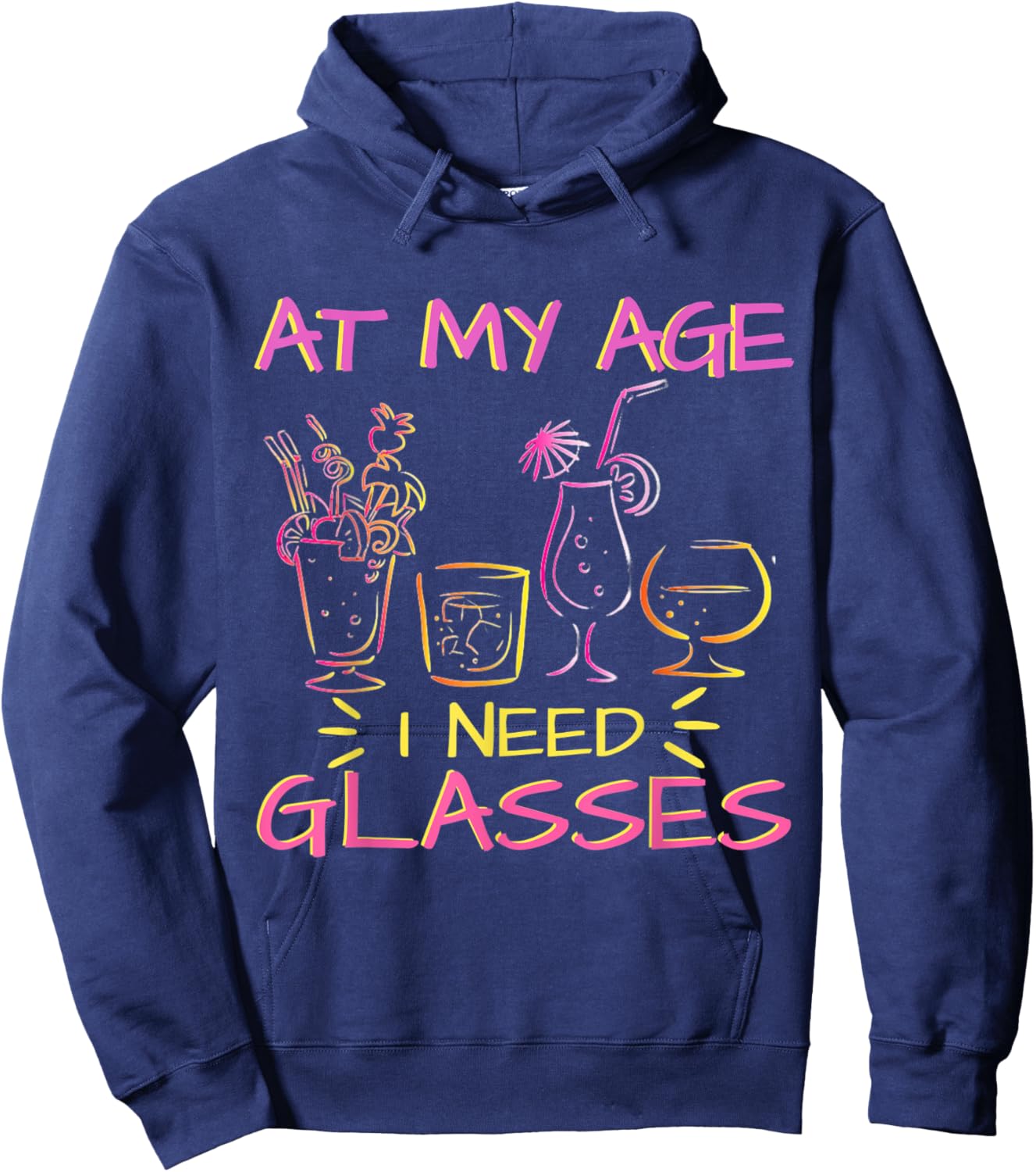 At My Age I Need Glasses Funny Alcohol Drinking Pun Hoodie - Hoodie | Navy