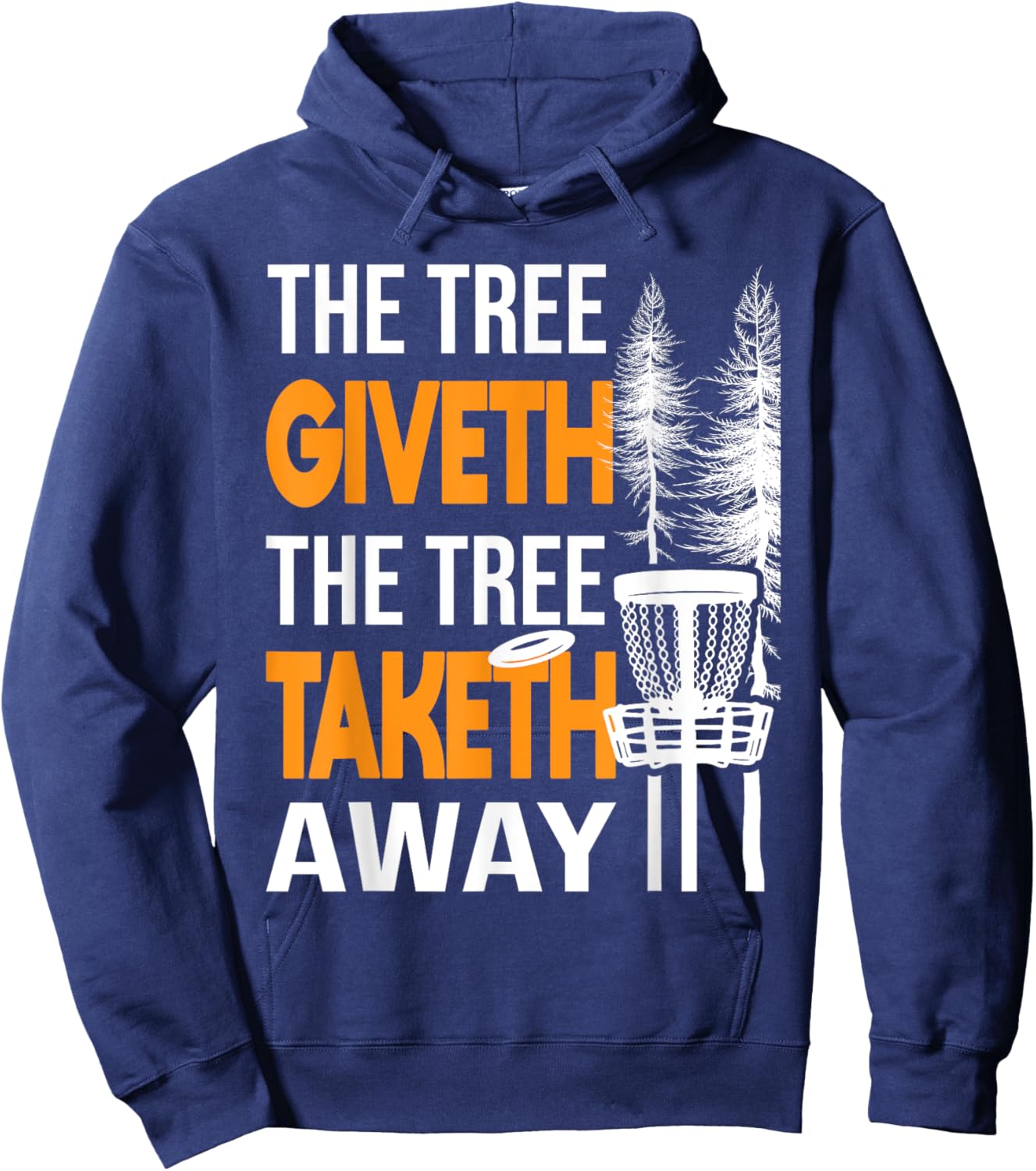 The Tree Taketh Away - Disc Golf Player Flying Disc Golfer Hoodie - Hoodie | Navy