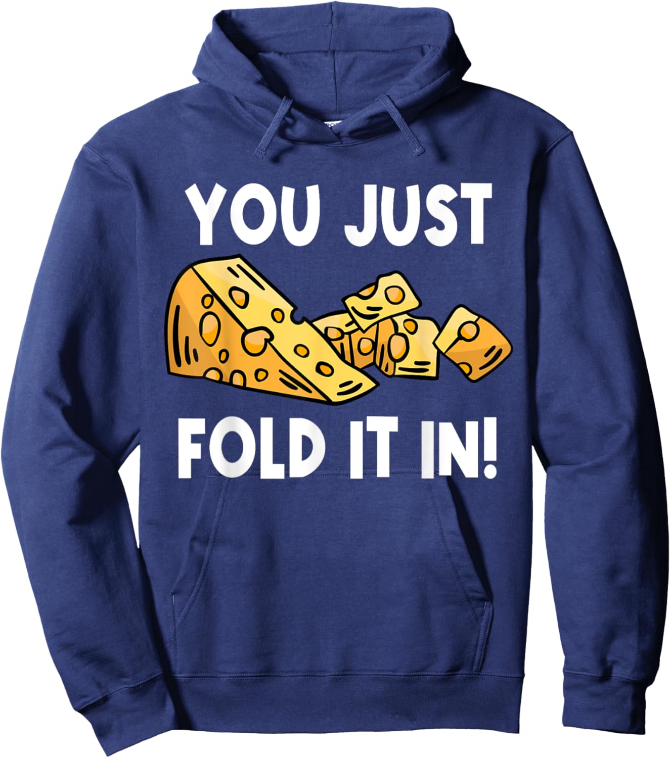 Fold In The Cheese You Just Fold It In For Cooking Hoodie - Hoodie | Navy