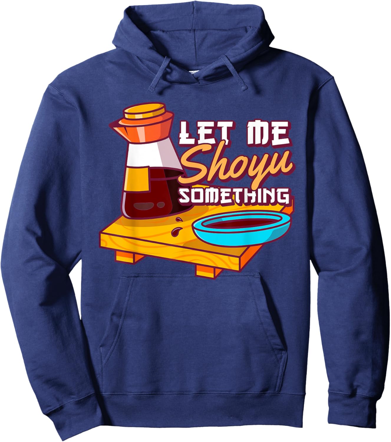 Let Me Shoyu Something Japanese Soy Hoodie - Hoodie | Navy