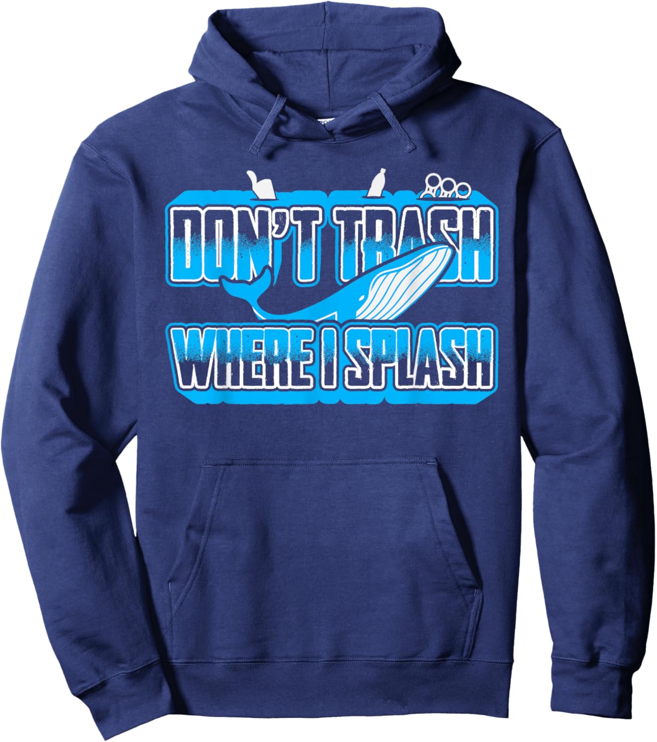 Don't Trash Where I Splash Ocean Sealife Blue Whale Humor Hoodie - Hoodie | Navy
