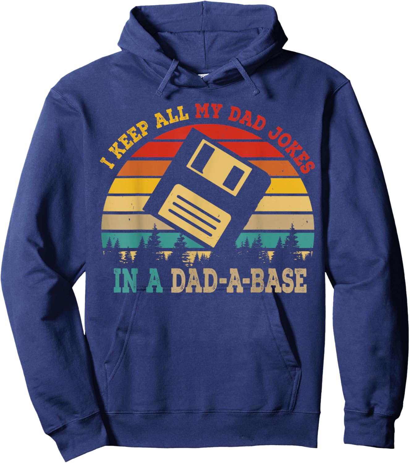 I Keep All My Dad Jokes In A Dad-A-Base Funny Father's Day Hoodie - Hoodie | Navy