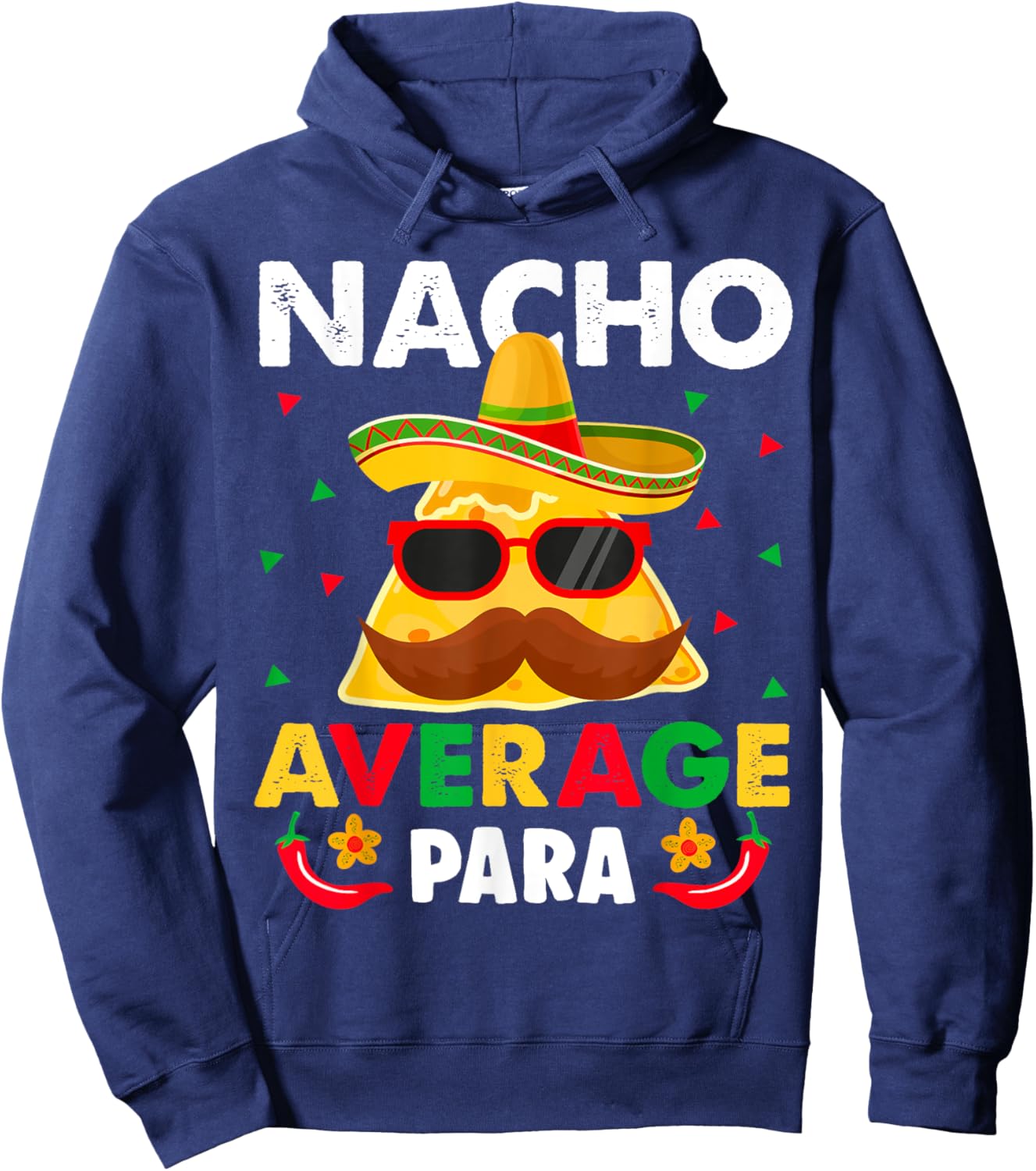 Nacho Average paraprofessional Cinco De Mayo Mexican para Hoodie - Hoodie | Navy