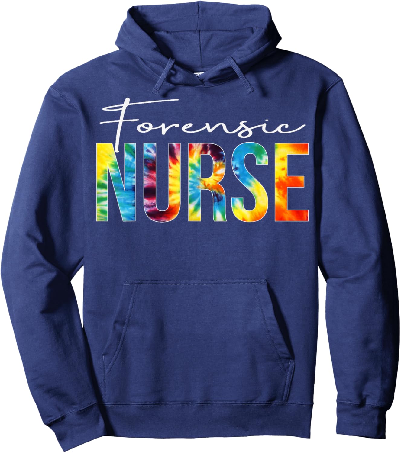 Forensic Nurse Appreciation Day Tie Dye For Work Hoodie - Hoodie | Navy