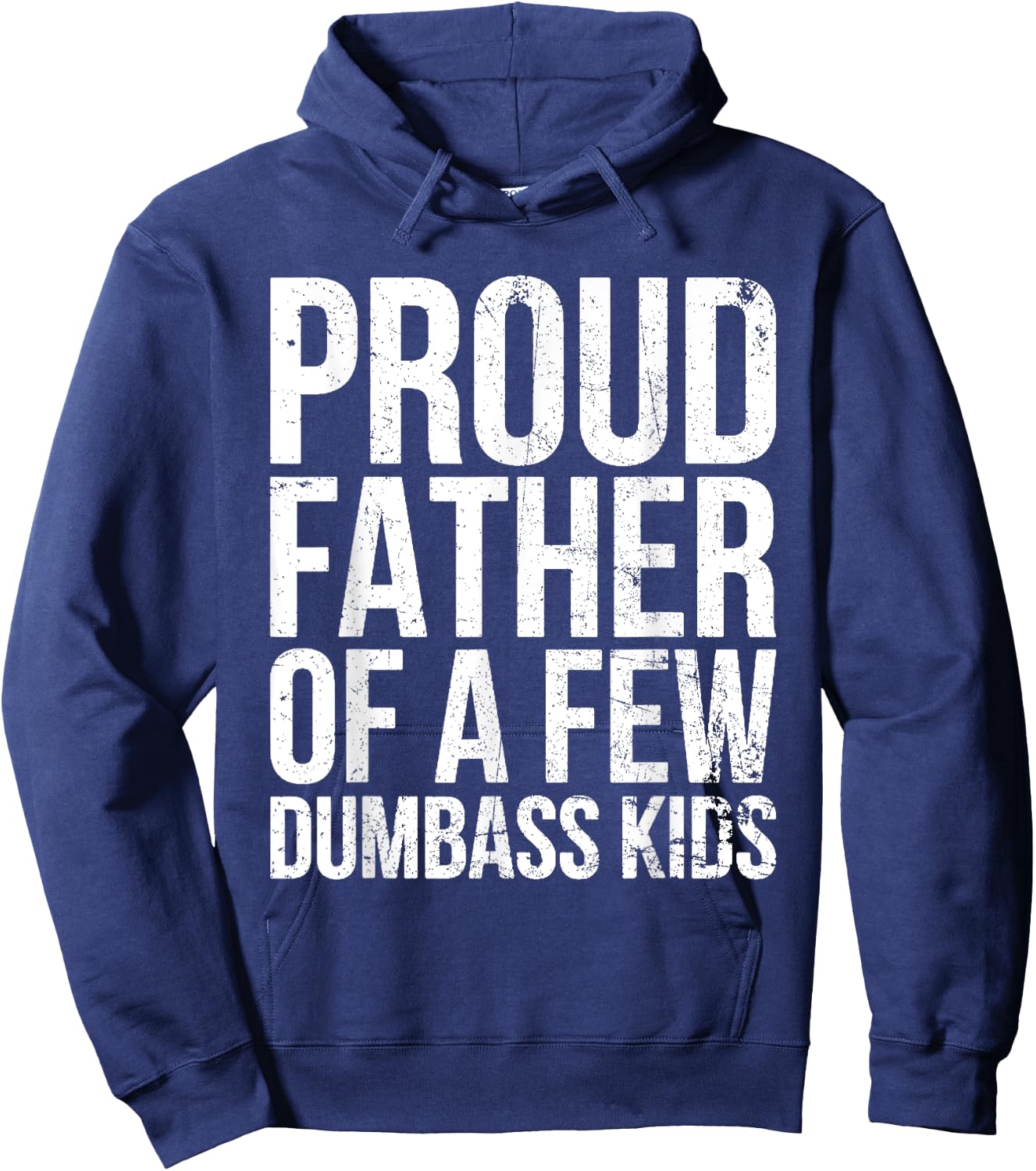 Proud Father Of A Few Dumb-ass Kids Funny Father's Day 2024 Hoodie - Hoodie | Navy