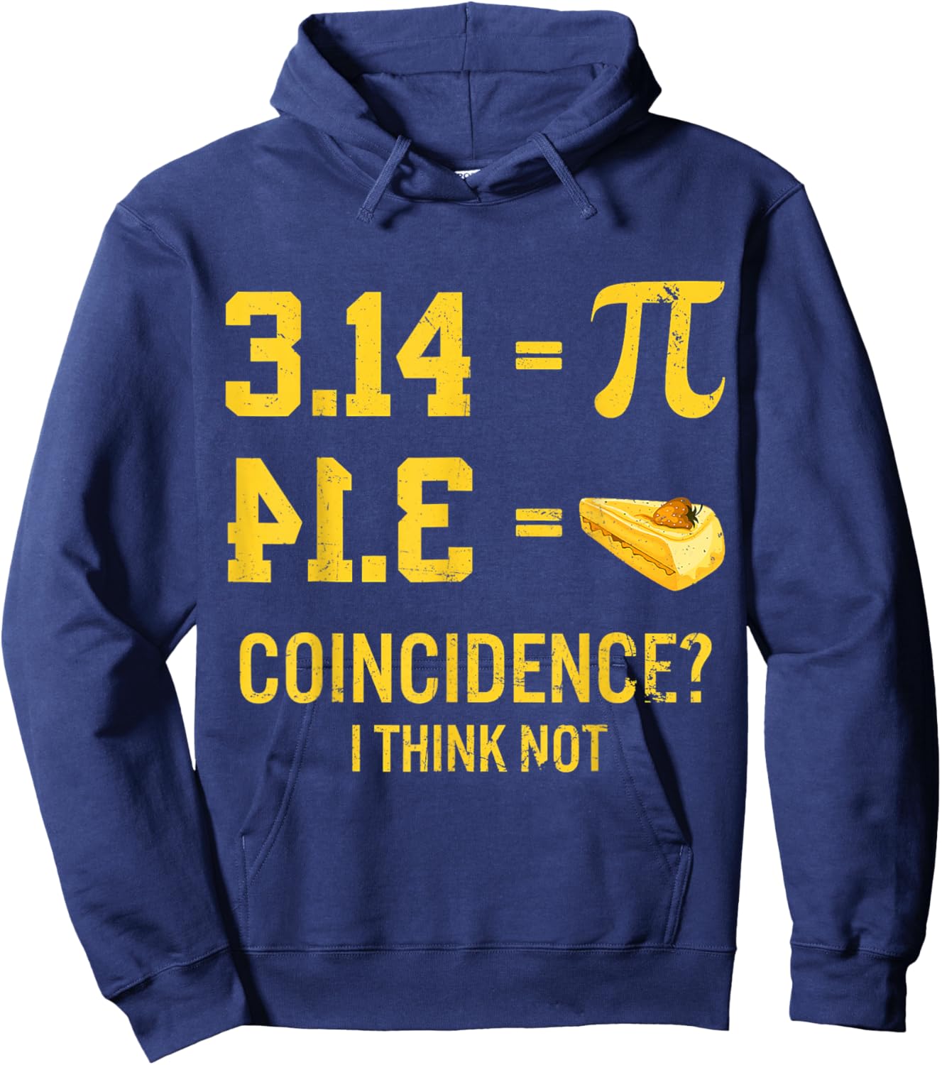 Funny Pi Equals Pie Coincidence I Think Not Math Pun Pi Day Hoodie - Hoodie | Navy