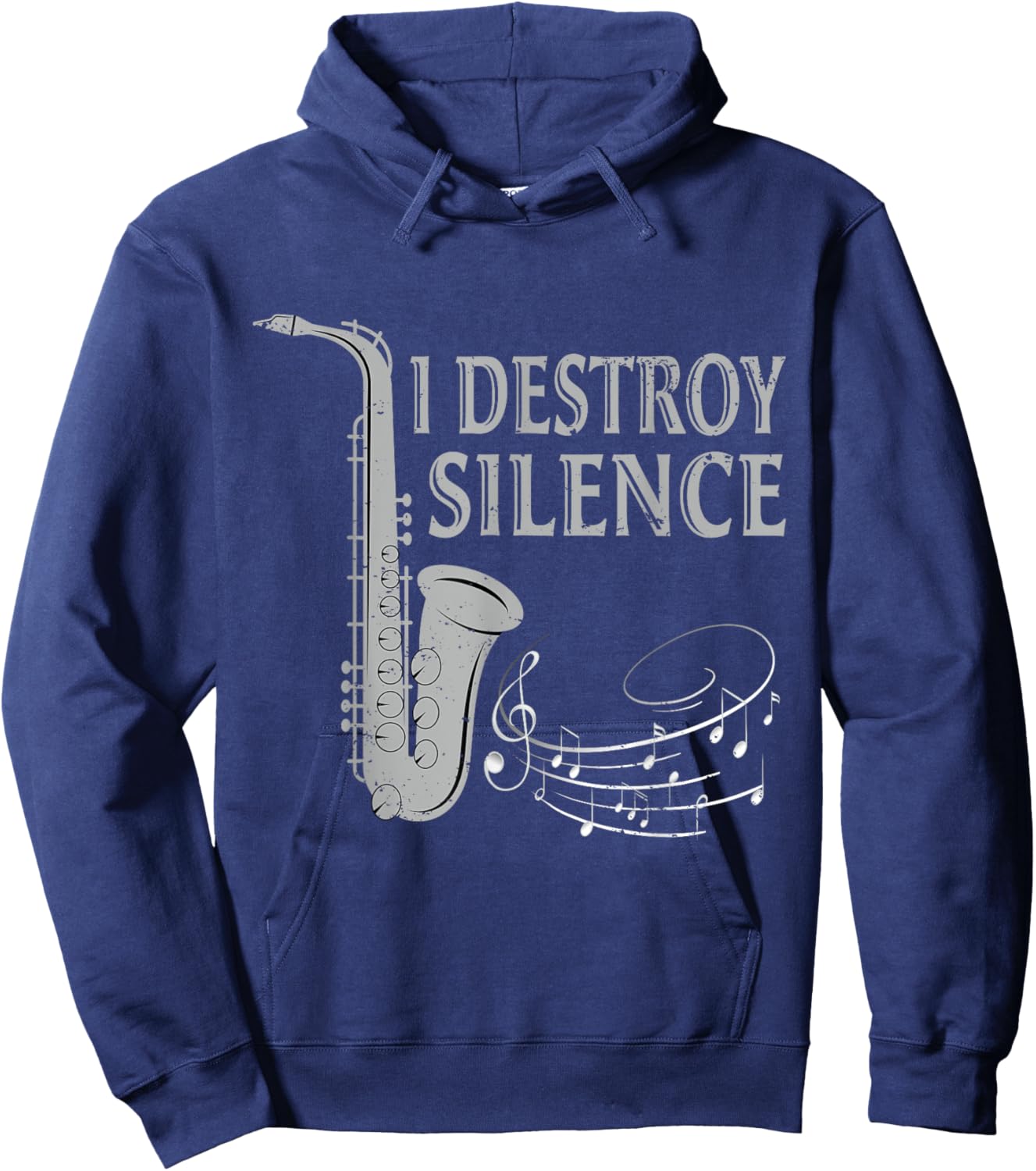 I Destroy Silence Saxophone The Sax Funny Saxophonist Gift Hoodie - Hoodie | Navy