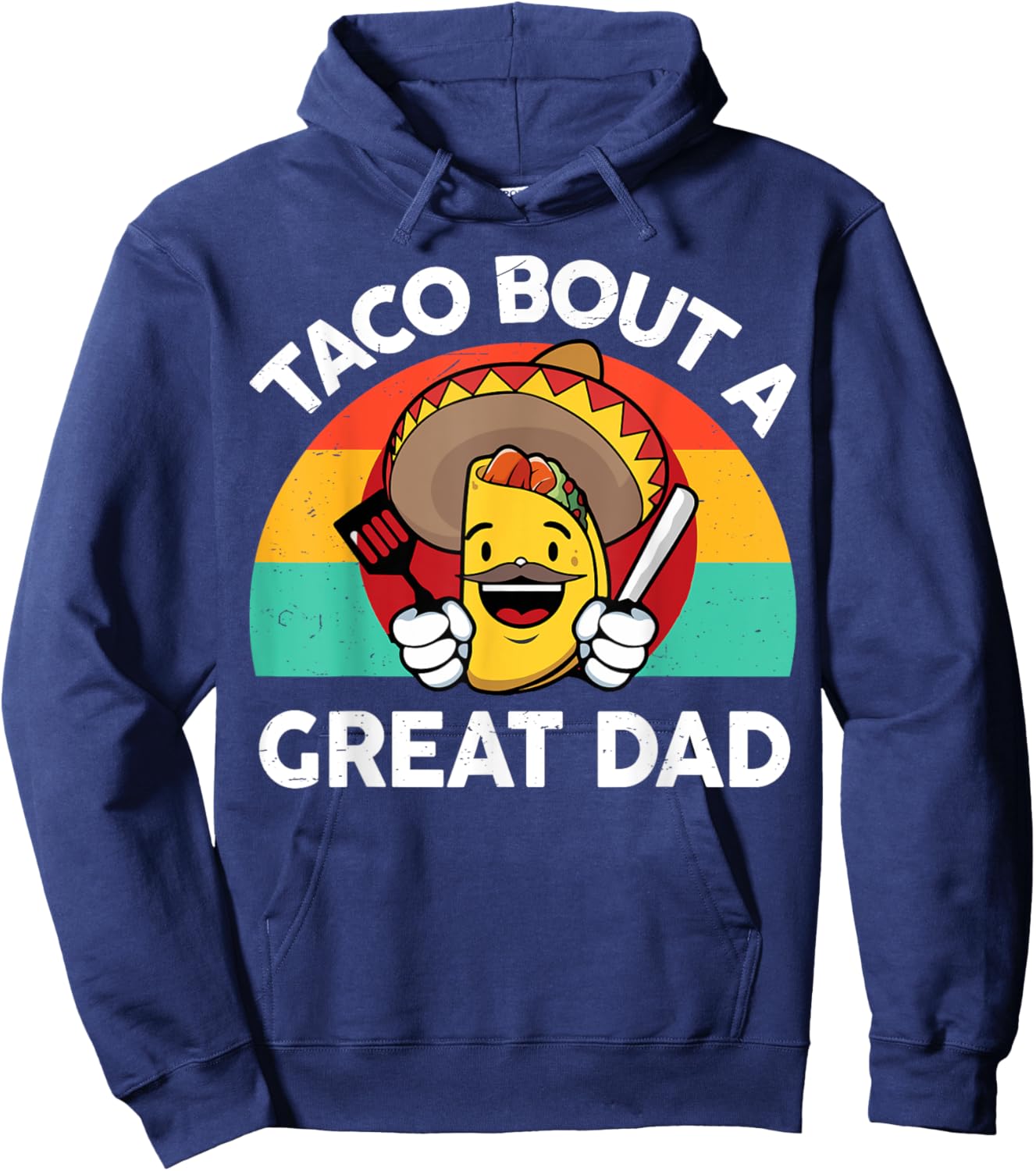 Taco Bout a Great Dad Fathers Day Gift Mexican Food Lover Hoodie - Hoodie | Navy