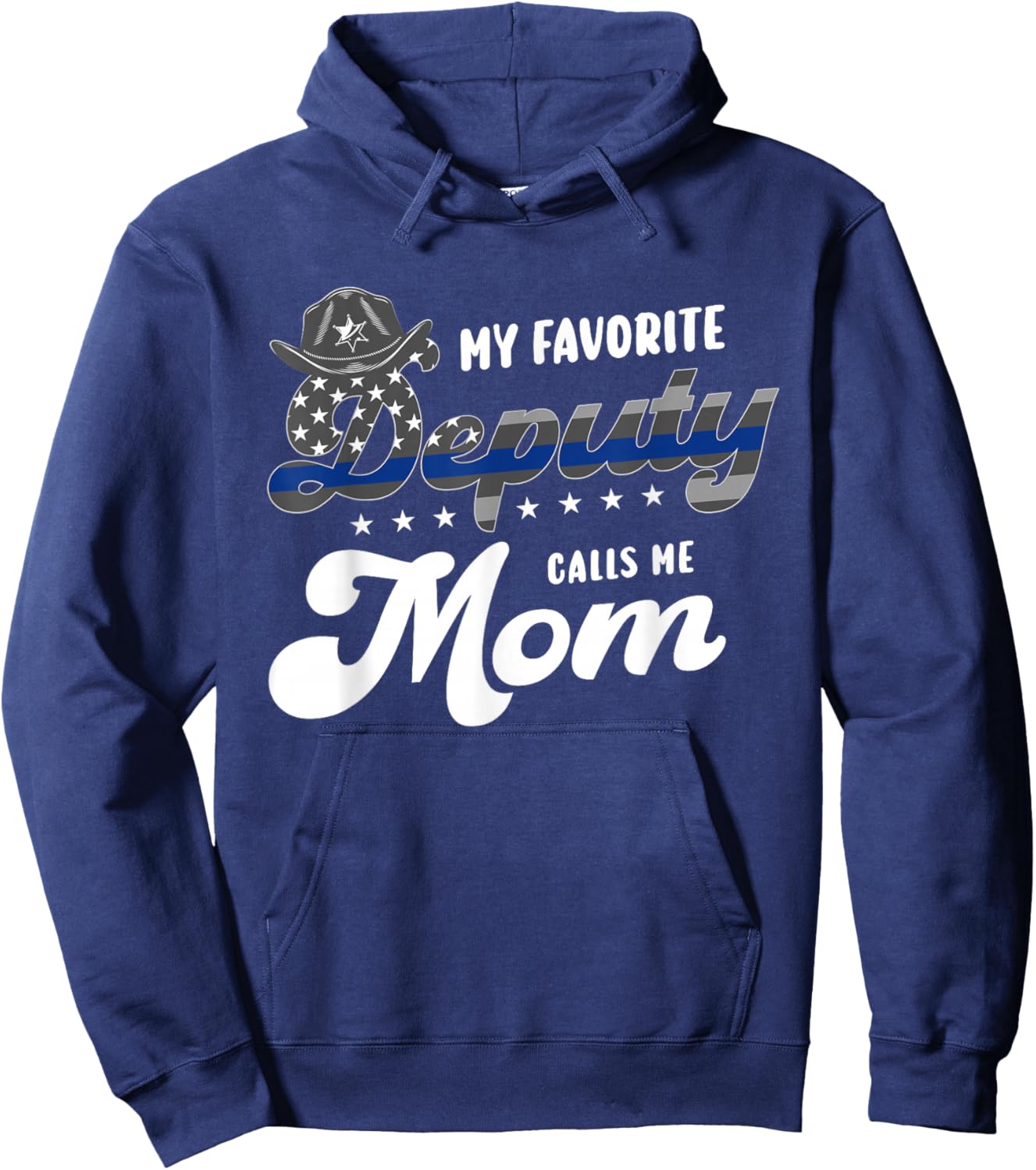 Police or Law Enforcement or My favorite Deputy calls me Mom Hoodie - Hoodie | Navy