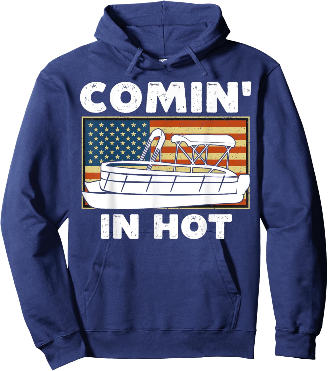 Coming In Hot Pontoon Boat Captain River Lake Boating Retro Hoodie - Hoodie | Navy