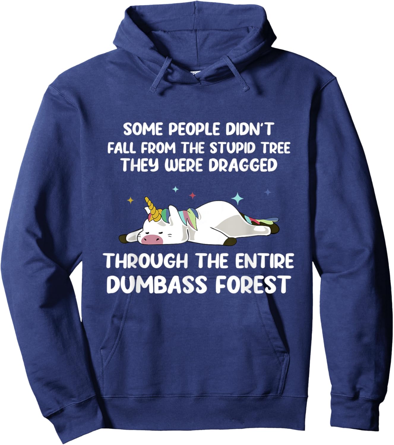 Some People Didn't Fall From The Stupid Tree Funny Unicorn Hoodie - Hoodie | Navy